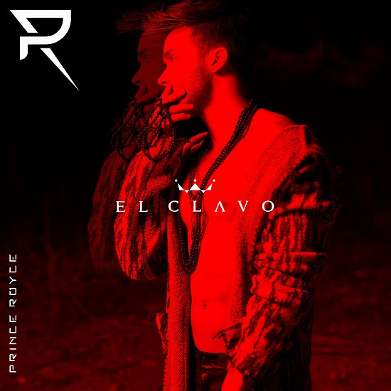 PRINCE ROYCE Releases Ear-Catching New Single & Video With A Powerful Message “EL CLAVO”