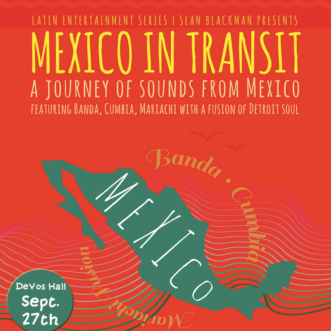 Sean Blackman presents Mexico in Transit DeVos Performance Hall