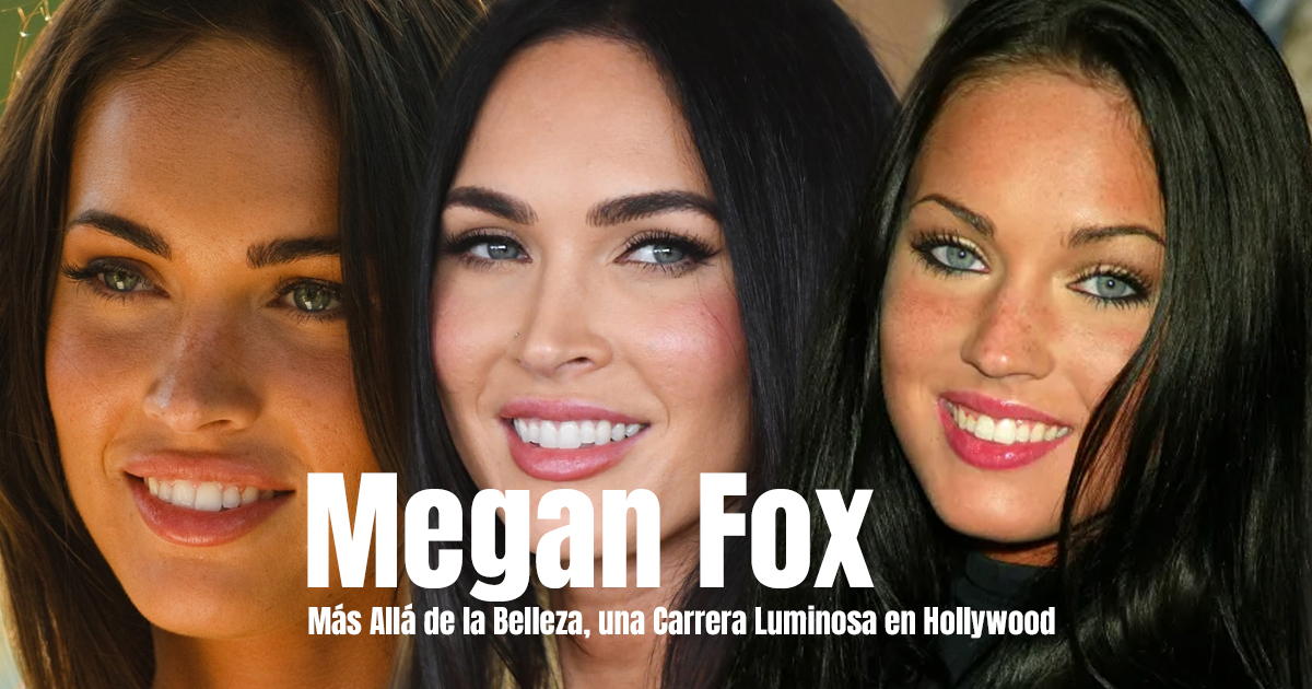 MEGAN FOX Más Allá de la Belleza, una Carrera Luminosa en Hollywood